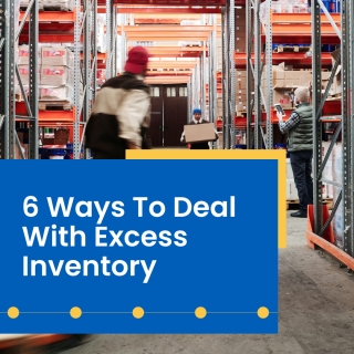 6 Ways To Deal With Excess Inventory