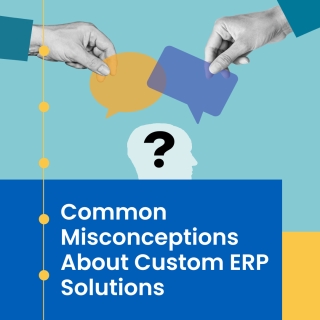 Common misconceptions about custom ERP