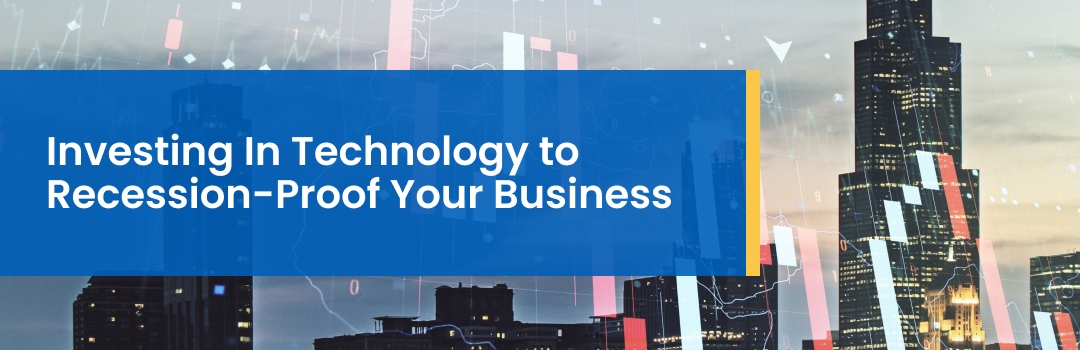 Investing in technology to recession-proof your business