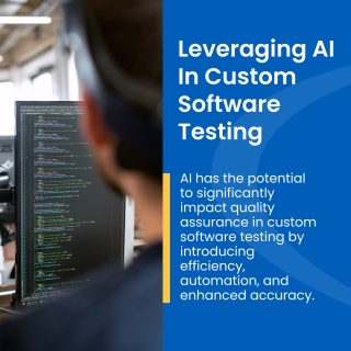 Leveraging AI In Custom Software Testing