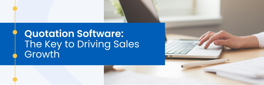 Quotation Software: The Key to Driving Sales Growth