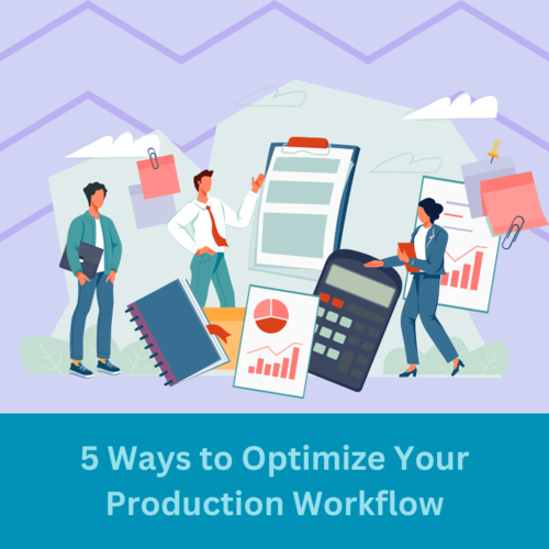 5 Ways to Optimize Your Production Workflow
