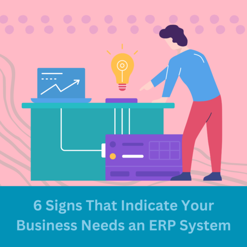 6 Signs Your Business Needs an ERP System