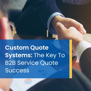 Custom B2B Service Quote Systems Custom B2B Service Quote Systems