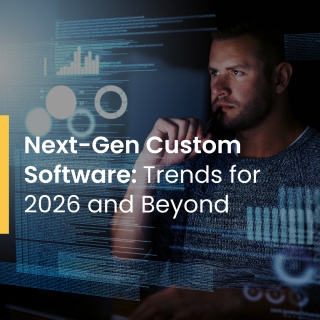 Next-Gen Custom Software: Trends for 2026 and Beyond Next-Gen Custom Software: Trends for 2026 and Beyond
