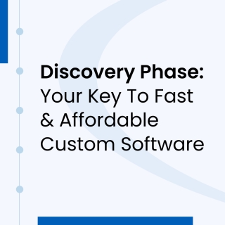 Discovery Phase: Your Key To Fast & Affordable Custom Software