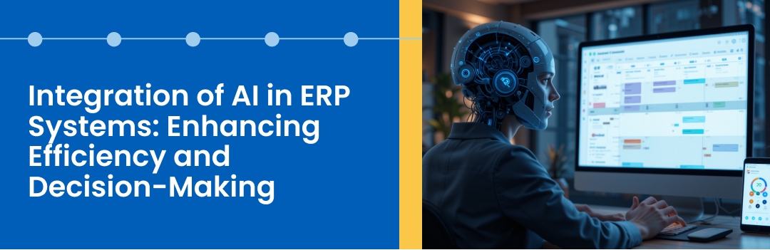 Integration of AI in ERP Systems: Enhancing Efficiency and Decision-Making