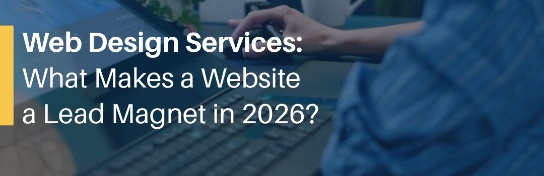 Web Design Services Toronto: What Makes a Website a Lead Magnet in 2026?